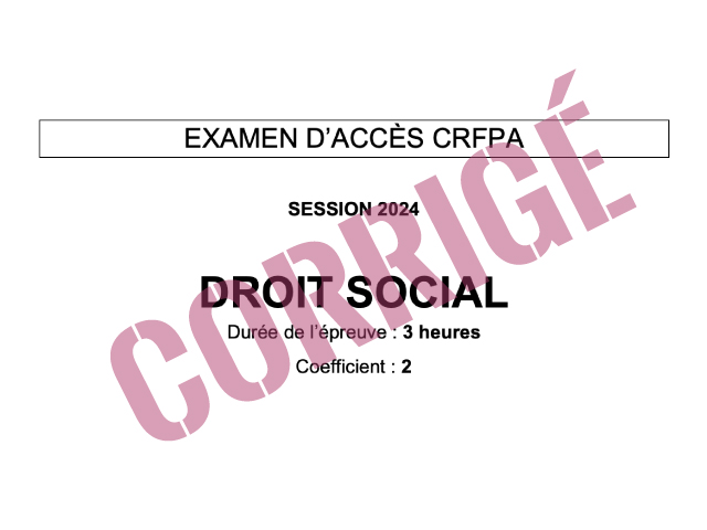 Corrigé CRFPA 2024 - Droit social
